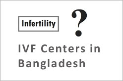 Infertility Treatment in Bangladesh